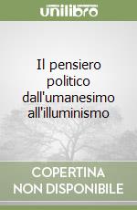 Il pensiero politico dall'umanesimo all'illuminismo