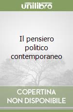 Il pensiero politico contemporaneo libro