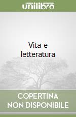 Vita e letteratura libro