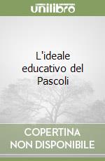 L'ideale educativo del Pascoli libro