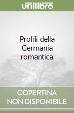 Profili della Germania romantica