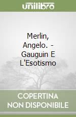 Merlin, Angelo. - Gauguin E L'Esotismo libro