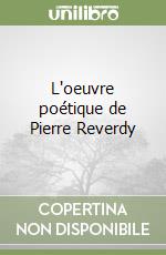 L'oeuvre poétique de Pierre Reverdy