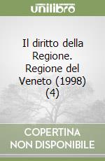 Il diritto della Regione. Regione del Veneto (1998) (4) libro