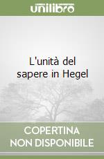 L'unità del sapere in Hegel libro