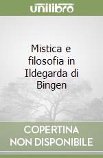 Mistica e filosofia in Ildegarda di Bingen