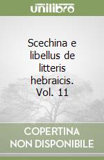 Scechina e libellus de litteris hebraicis. Vol. 11 libro