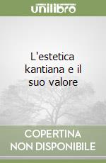 L'estetica kantiana e il suo valore libro