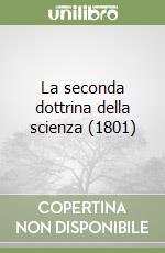 La seconda dottrina della scienza (1801) libro