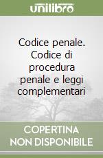 Codice penale. Codice di procedura penale e leggi complementari libro