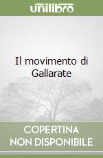 Il movimento di Gallarate libro