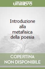 Introduzione alla metafisica della poesia