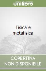 Fisica e metafisica