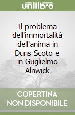 Il problema dell'immortalità dell'anima in Duns Scoto e in Guglielmo Alnwick