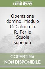 Operazione domino. Modulo C: Calcolo in R. Per le Scuole superiori libro
