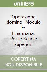 Operazione domino. Modulo F: Finanziaria. Per le Scuole superiori libro