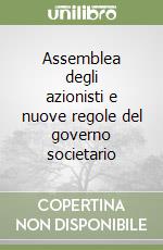 Assemblea degli azionisti e nuove regole del governo societario libro