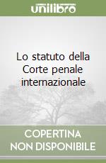 Lo statuto della Corte penale internazionale libro