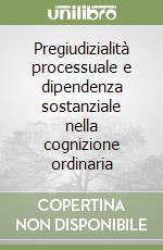 Pregiudizialità processuale e dipendenza sostanziale nella cognizione ordinaria libro