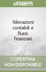 Rilevazioni contabili e flussi finanziari libro