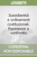 Sussidiarietà e ordinamenti costituzionali. Esperienze a confronto libro