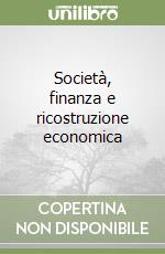 Società, finanza e ricostruzione economica libro