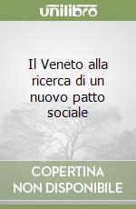 Il Veneto alla ricerca di un nuovo patto sociale libro