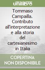 Tommaso Campailla. Contributo all'interpretazione e alla storia del cartesianesimo in Italia libro