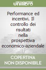 Performance ed incentivi. Il controllo dei risultati nella prospettiva economico-aziendale