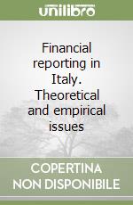 Financial reporting in Italy. Theoretical and empirical issues