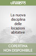 La nuova disciplina delle locazioni abitative