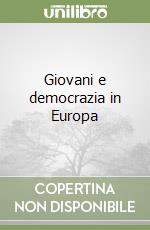 Giovani e democrazia in Europa libro