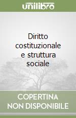 Diritto costituzionale e struttura sociale libro