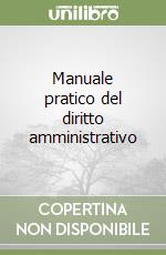 Manuale pratico del diritto amministrativo