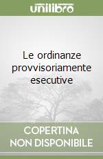 Le ordinanze provvisoriamente esecutive libro