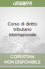 Corso di diritto tributario internazionale libro