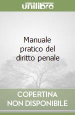 Manuale pratico del diritto penale libro