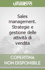 Sales management. Strategie e gestione delle attività di vendita libro