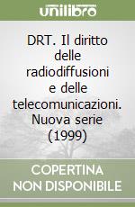 DRT. Il diritto delle radiodiffusioni e delle telecomunicazioni. Nuova serie (1999) (1) libro