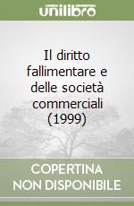 Il diritto fallimentare e delle società commerciali (1999) (3) libro