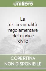 La discrezionalità regolamentare del giudice civile libro