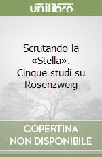 Scrutando la «Stella». Cinque studi su Rosenzweig libro