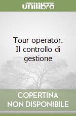 Tour operator. Il controllo di gestione libro