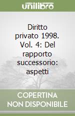 Diritto privato 1998. Vol. 4: Del rapporto successorio: aspetti libro