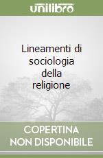 Lineamenti di sociologia della religione libro