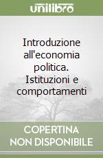 Introduzione all'economia politica. Istituzioni e comportamenti