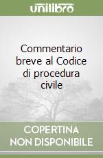 Commentario breve al Codice di procedura civile libro