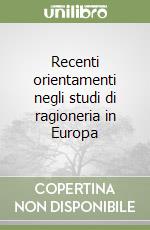 Recenti orientamenti negli studi di ragioneria in Europa libro