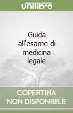 Guida all'esame di medicina legale libro