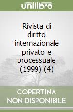 Rivista di diritto internazionale privato e processuale (1999) (4) libro